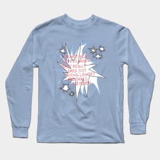 Doing Laundry and Taxes with you Long Sleeve T-Shirt